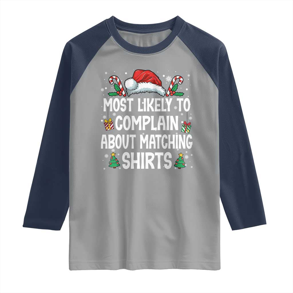 Family Matching Christmas Raglan Shirt Funny Most Likely To Complain About Matching Shirts TS10 Sport Gray Navy Print Your Wear