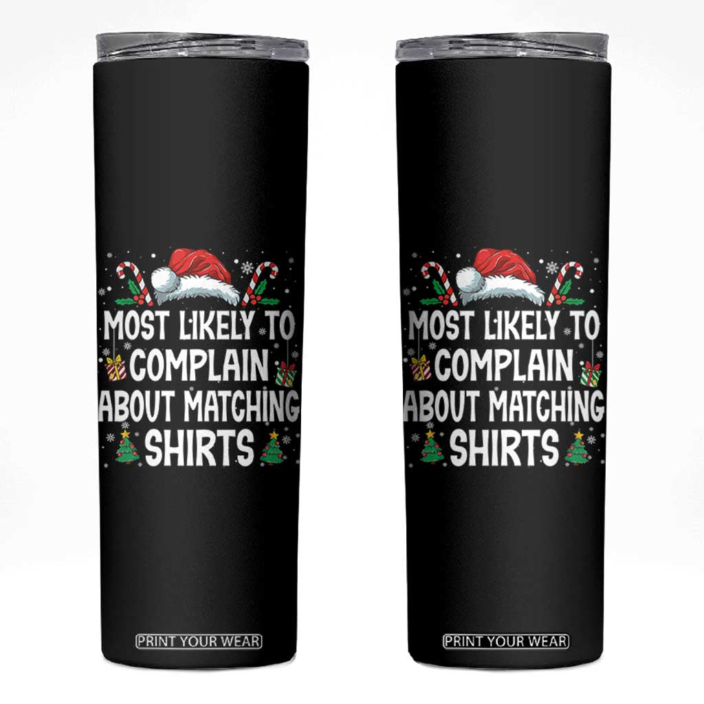 Family Matching Christmas Skinny Tumbler Funny Most Likely To Complain About Matching Shirts TS10 Black Print Your Wear