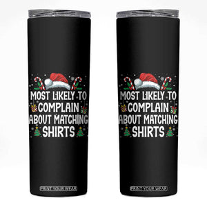Family Matching Christmas Skinny Tumbler Funny Most Likely To Complain About Matching Shirts TS10 Black Print Your Wear