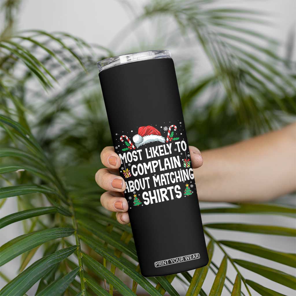 Family Matching Christmas Skinny Tumbler Funny Most Likely To Complain About Matching Shirts TS10 Print Your Wear