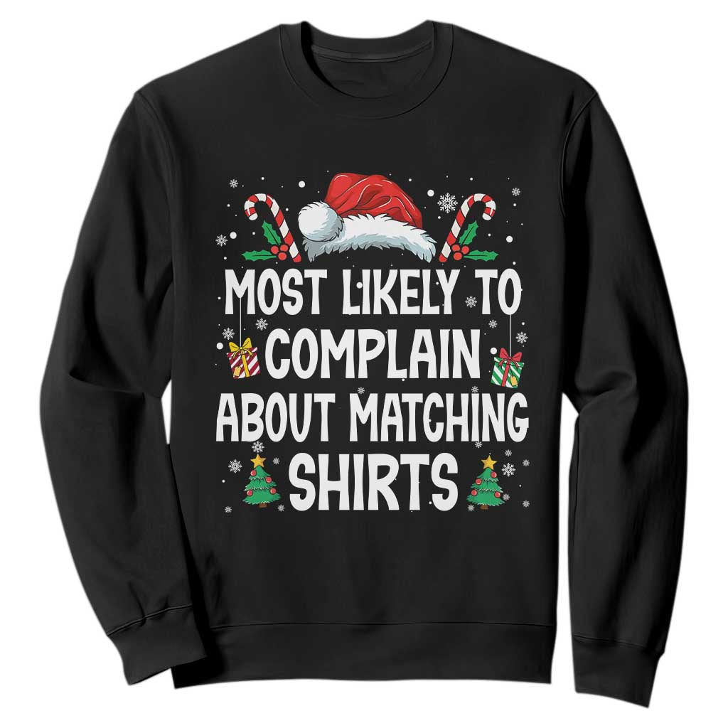 Family Matching Christmas Sweatshirt Funny Most Likely To Complain About Matching Shirts TS10 Black Print Your Wear