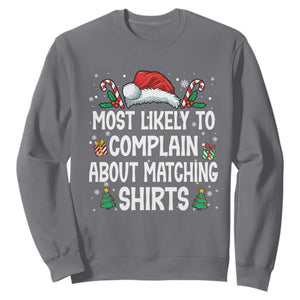Family Matching Christmas Sweatshirt Funny Most Likely To Complain About Matching Shirts TS10 Charcoal Print Your Wear