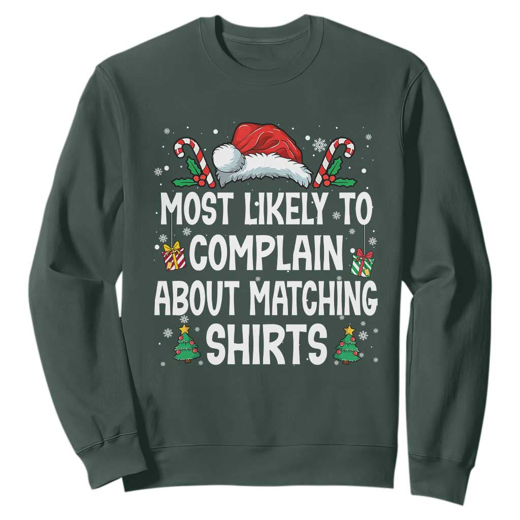 Family Matching Christmas Sweatshirt Funny Most Likely To Complain About Matching Shirts TS10 Dark Forest Green Print Your Wear