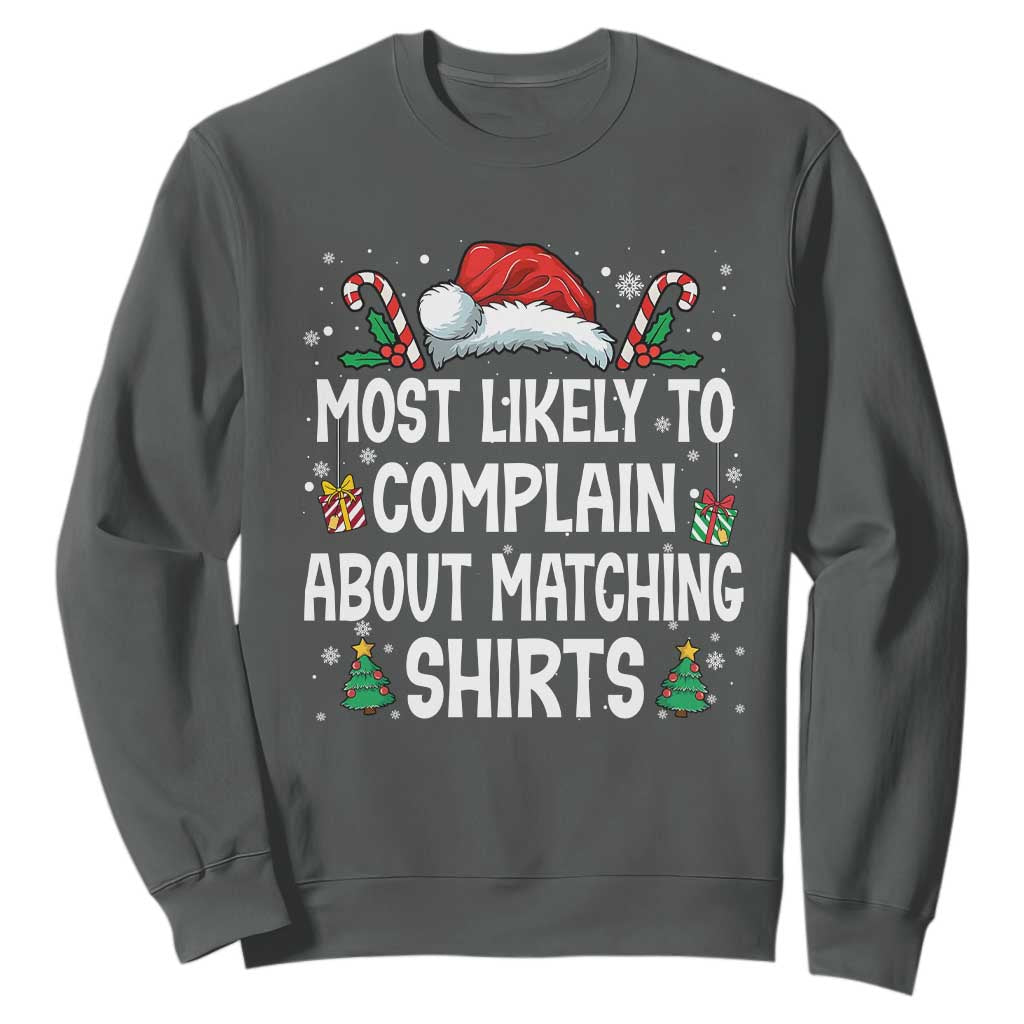 Family Matching Christmas Sweatshirt Funny Most Likely To Complain About Matching Shirts TS10 Dark Heather Print Your Wear