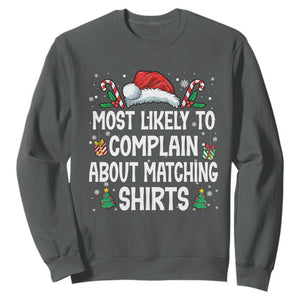 Family Matching Christmas Sweatshirt Funny Most Likely To Complain About Matching Shirts TS10 Dark Heather Print Your Wear