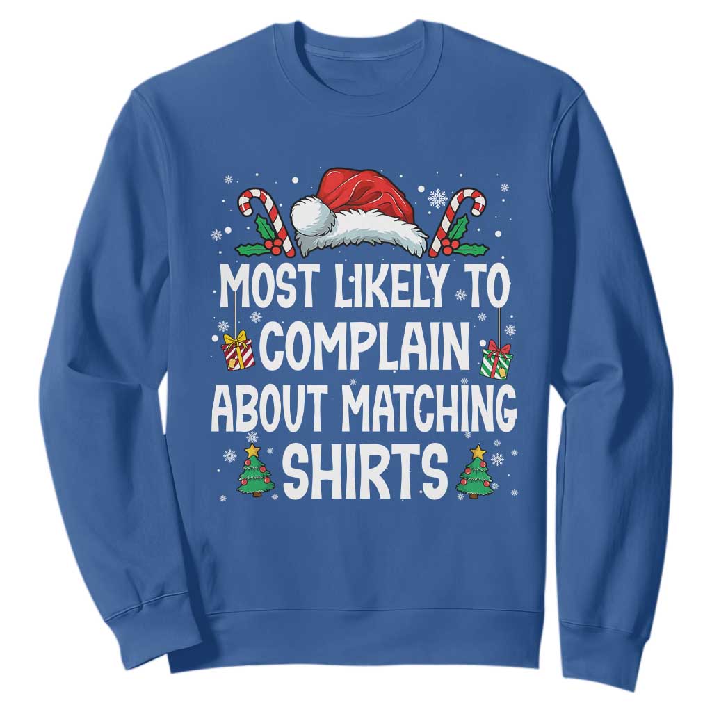 Family Matching Christmas Sweatshirt Funny Most Likely To Complain About Matching Shirts TS10 Royal Blue Print Your Wear