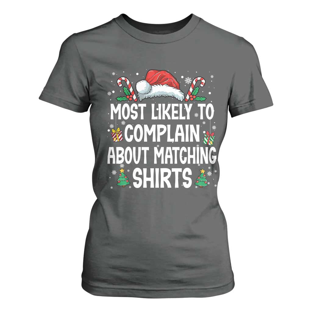 Family Matching Christmas T Shirt For Women Funny Most Likely To Complain About Matching Shirts TS10 Dark Heather Print Your Wear