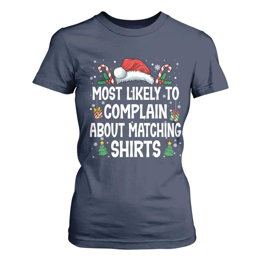 Family Matching Christmas T Shirt For Women Funny Most Likely To Complain About Matching Shirts TS10 Navy Print Your Wear