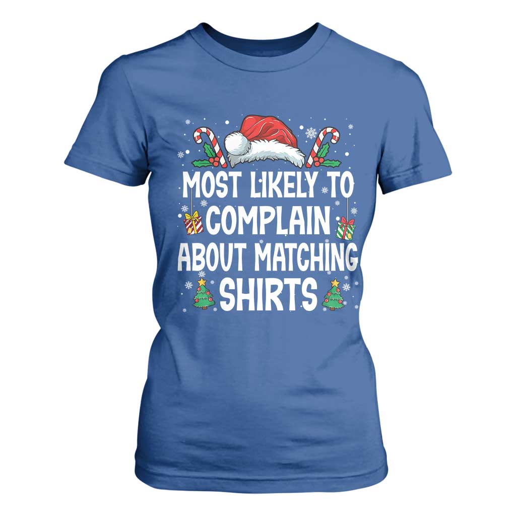 Family Matching Christmas T Shirt For Women Funny Most Likely To Complain About Matching Shirts TS10 Royal Blue Print Your Wear