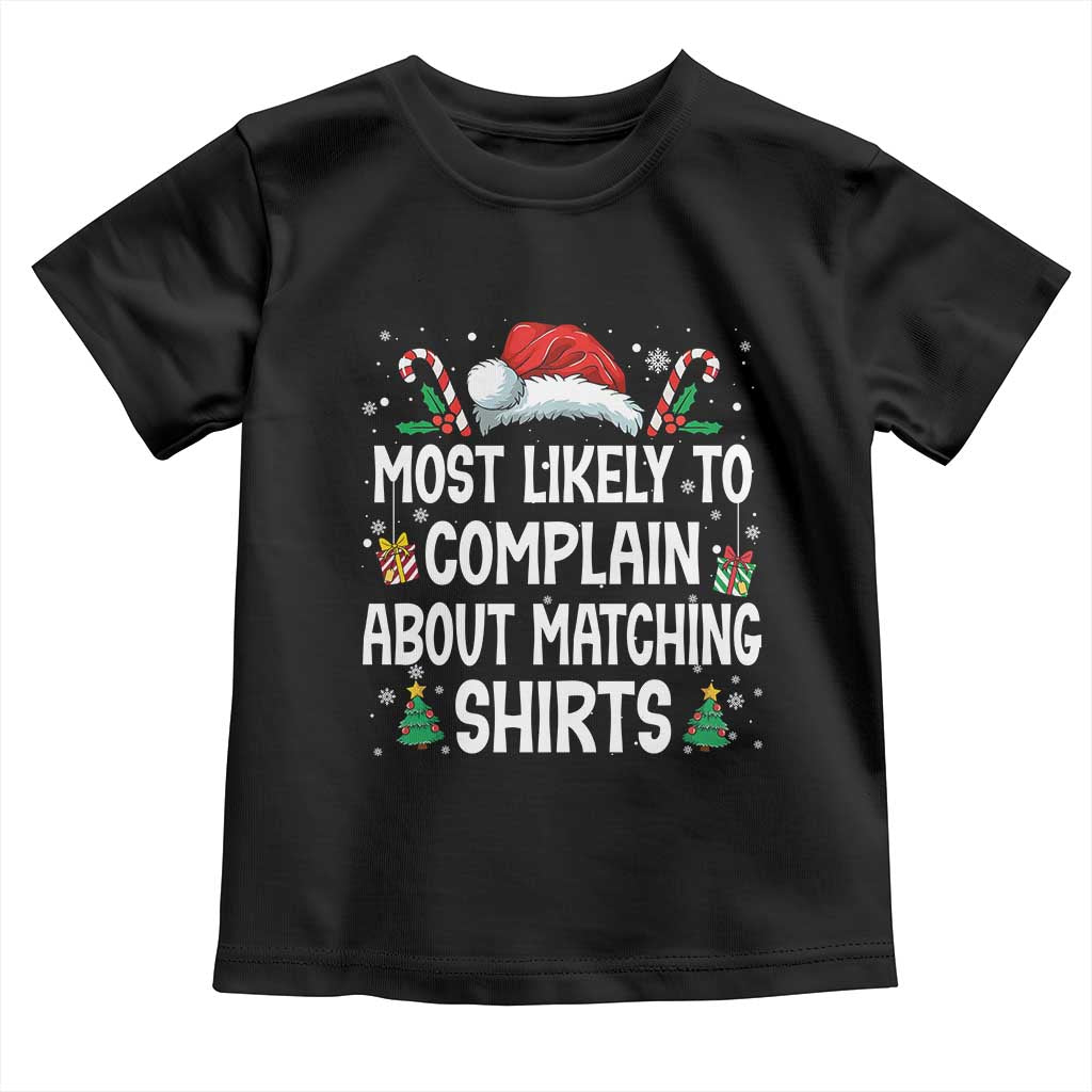 Family Matching Christmas Toddler T Shirt Funny Most Likely To Complain About Matching Shirts TS10 Black Print Your Wear