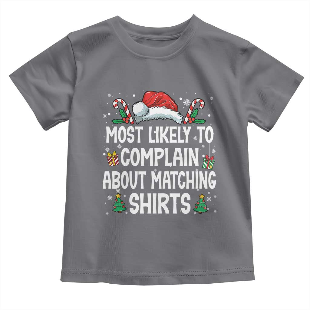 Family Matching Christmas Toddler T Shirt Funny Most Likely To Complain About Matching Shirts TS10 Charcoal Print Your Wear