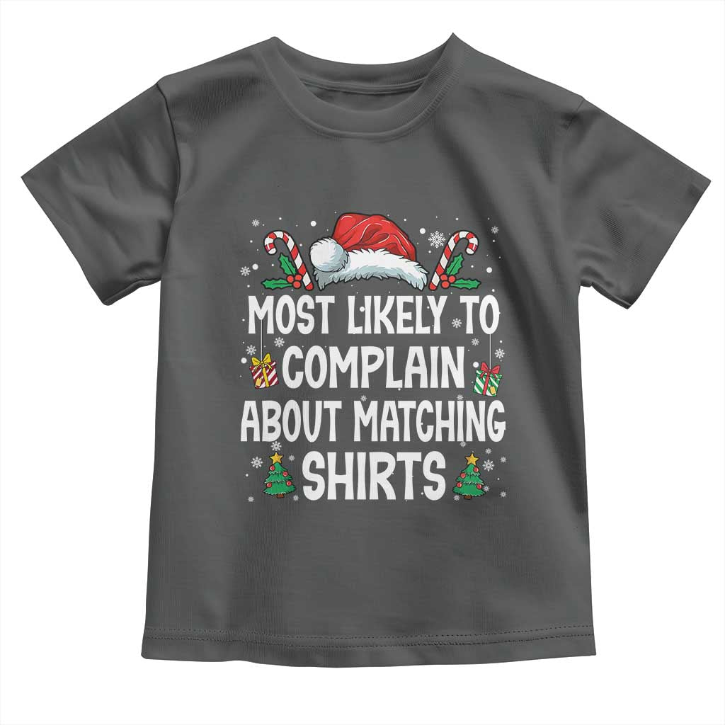 Family Matching Christmas Toddler T Shirt Funny Most Likely To Complain About Matching Shirts TS10 Dark Heather Print Your Wear