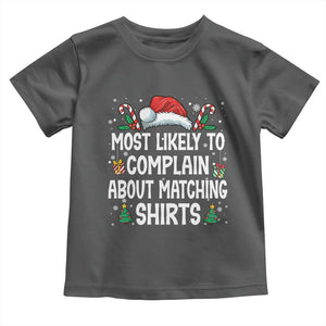 Family Matching Christmas Toddler T Shirt Funny Most Likely To Complain About Matching Shirts TS10 Dark Heather Print Your Wear