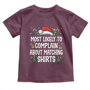 Family Matching Christmas Toddler T Shirt Funny Most Likely To Complain About Matching Shirts TS10 Maroon Print Your Wear