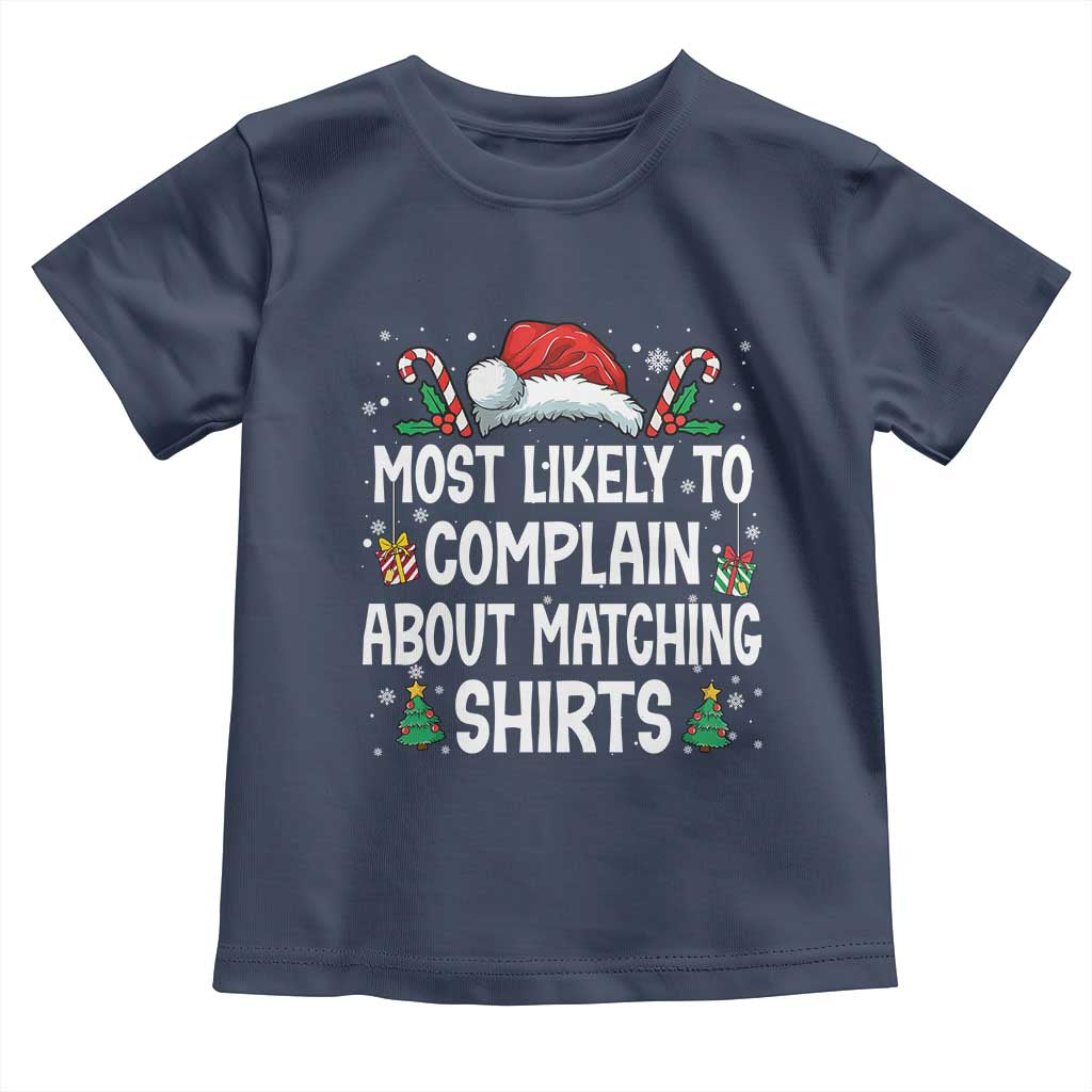 Family Matching Christmas Toddler T Shirt Funny Most Likely To Complain About Matching Shirts TS10 Navy Print Your Wear
