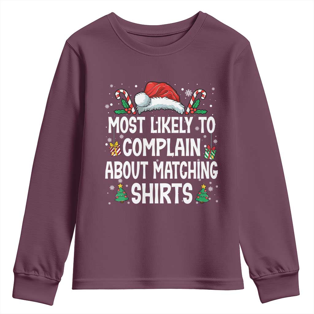 Family Matching Christmas Youth Sweatshirt Funny Most Likely To Complain About Matching Shirts TS10 Maroon Print Your Wear