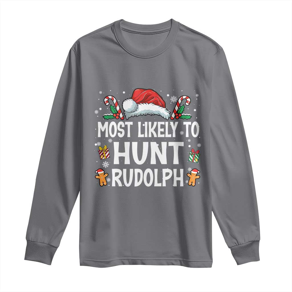 Family Matching Christmas Long Sleeve Shirt Most Likely To Hunt Rudolph TS10 Charcoal Print Your Wear