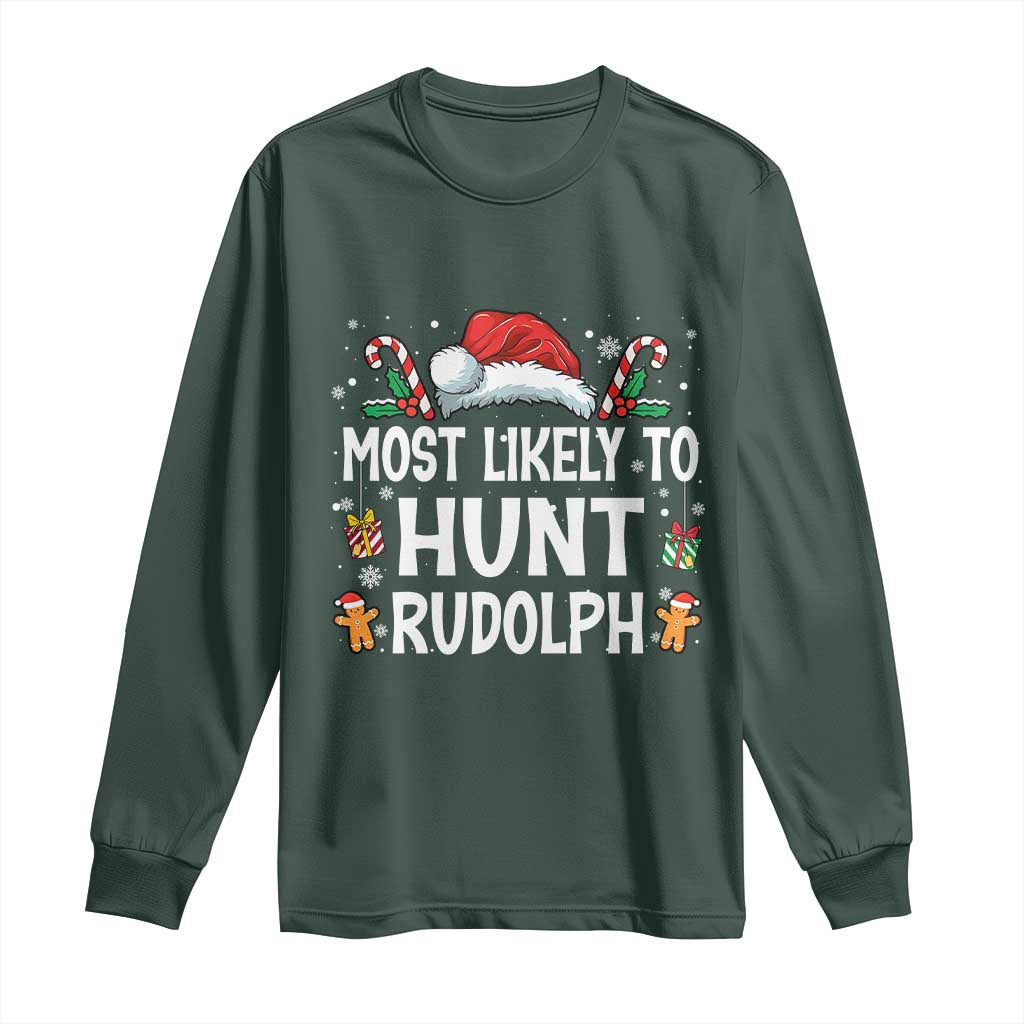 Family Matching Christmas Long Sleeve Shirt Most Likely To Hunt Rudolph TS10 Dark Forest Green Print Your Wear