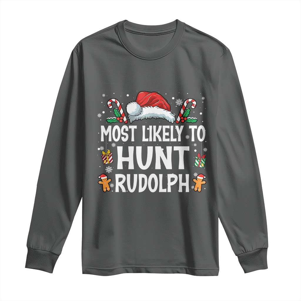 Family Matching Christmas Long Sleeve Shirt Most Likely To Hunt Rudolph TS10 Dark Heather Print Your Wear