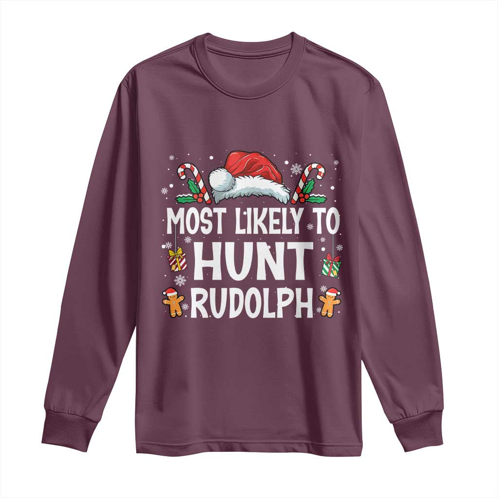 Family Matching Christmas Long Sleeve Shirt Most Likely To Hunt Rudolph TS10 Maroon Print Your Wear