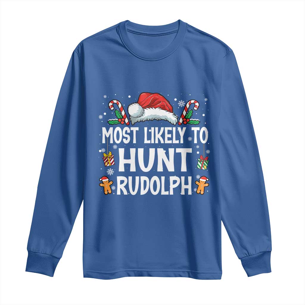 Family Matching Christmas Long Sleeve Shirt Most Likely To Hunt Rudolph TS10 Royal Blue Print Your Wear