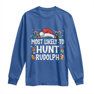 Family Matching Christmas Long Sleeve Shirt Most Likely To Hunt Rudolph TS10 Royal Blue Print Your Wear