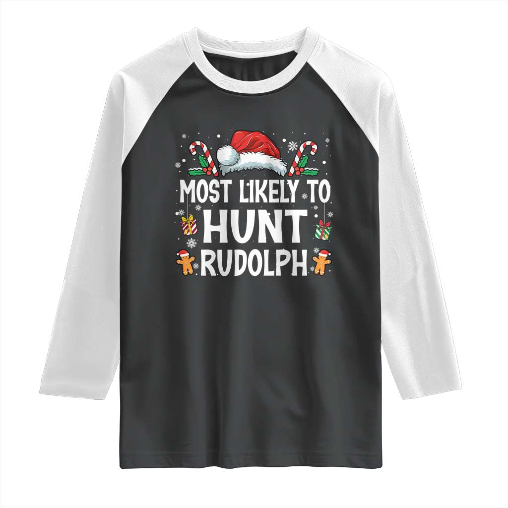 Family Matching Christmas Raglan Shirt Most Likely To Hunt Rudolph TS10 Black White Print Your Wear