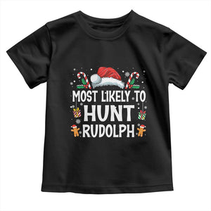 Family Matching Christmas Toddler T Shirt Most Likely To Hunt Rudolph TS10 Black Print Your Wear
