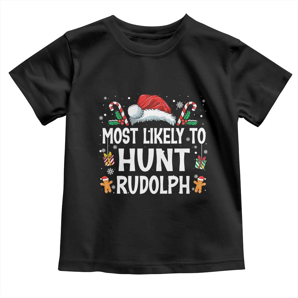 Family Matching Christmas Toddler T Shirt Most Likely To Hunt Rudolph TS10 Black Print Your Wear