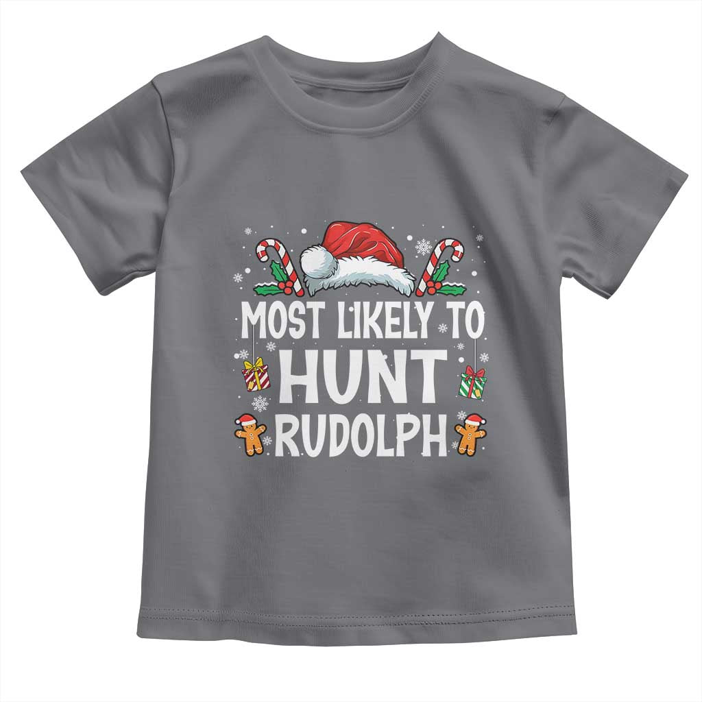 Family Matching Christmas Toddler T Shirt Most Likely To Hunt Rudolph TS10 Charcoal Print Your Wear