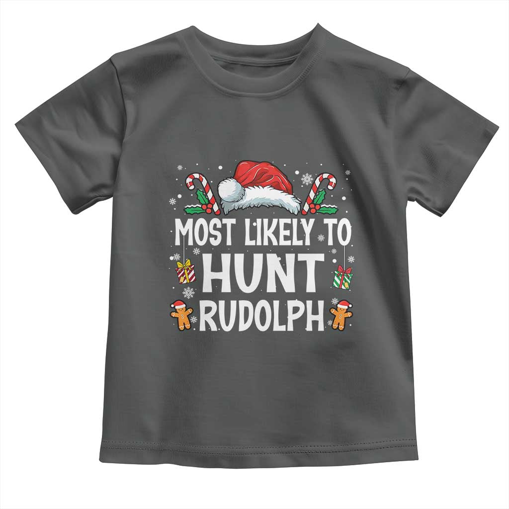 Family Matching Christmas Toddler T Shirt Most Likely To Hunt Rudolph TS10 Dark Heather Print Your Wear
