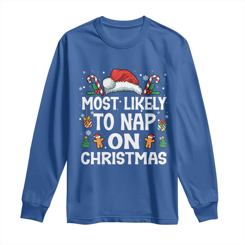 Family Matching Christmas Long Sleeve Shirt Most Likely To Nap On Xmas TS10 Royal Blue Print Your Wear