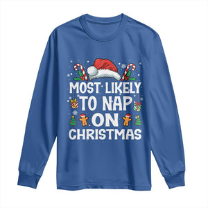 Family Matching Christmas Long Sleeve Shirt Most Likely To Nap On Xmas TS10 Royal Blue Print Your Wear