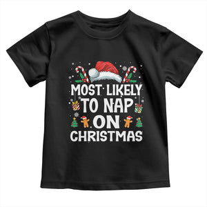 Family Matching Christmas Toddler T Shirt Most Likely To Nap On Xmas TS10 Black Print Your Wear