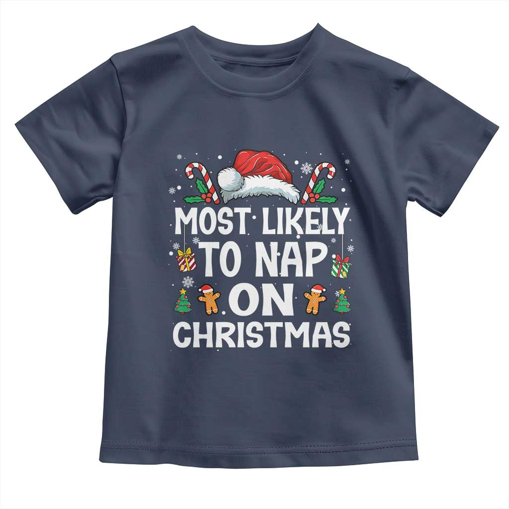 Family Matching Christmas Toddler T Shirt Most Likely To Nap On Xmas TS10 Navy Print Your Wear