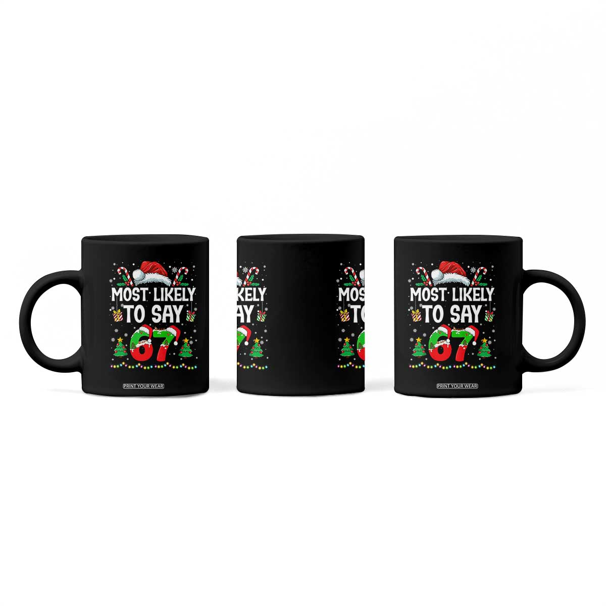 67 Christmas Coffee Mug Most Likely To 6 7 Meme Gen Alpha Slang TS10 Print Your Wear
