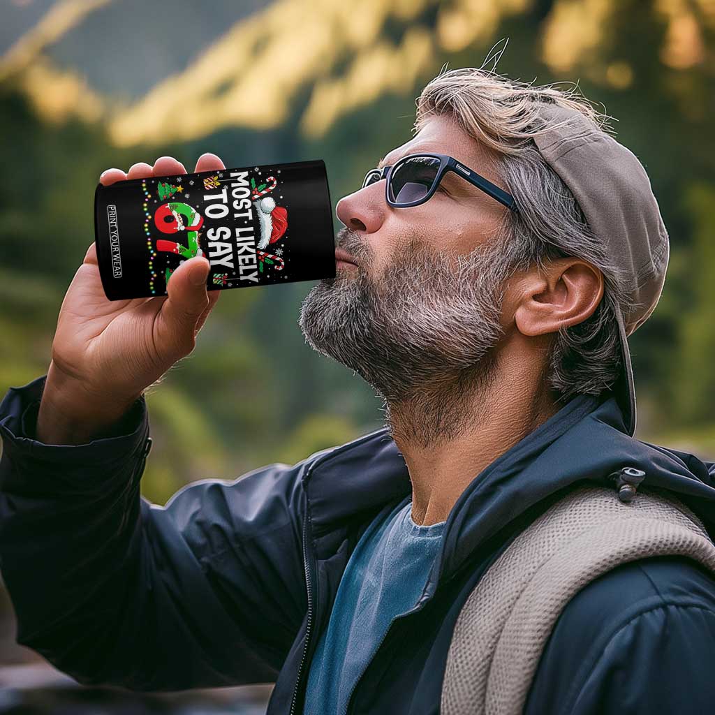 67 Christmas 4 in 1 Can Cooler Tumbler Most Likely To 6 7 Meme Gen Alpha Slang TS10 Print Your Wear