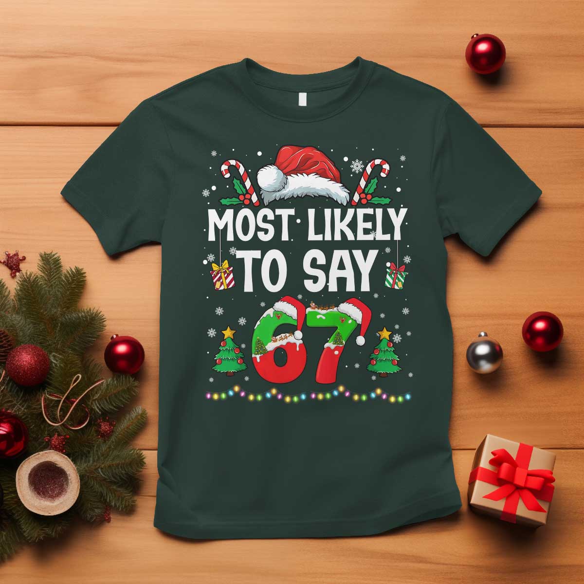 67 Christmas T Shirt Most Likely To 6 7 Meme Gen Alpha Slang TS10 Dark Forest Green Print Your Wear