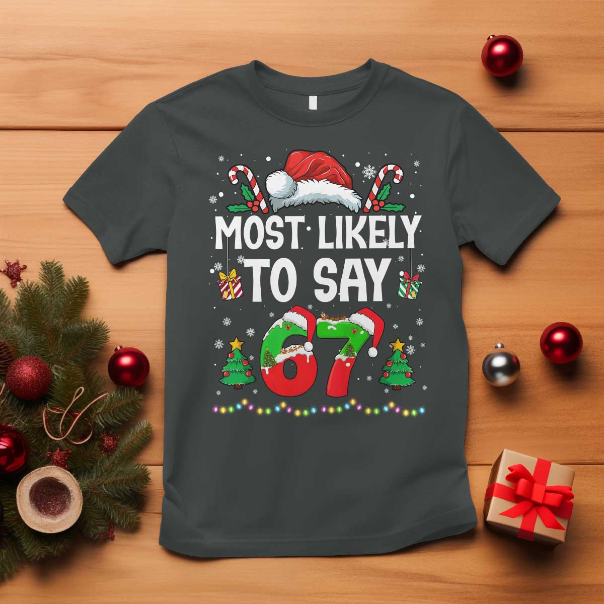 67 Christmas T Shirt Most Likely To 6 7 Meme Gen Alpha Slang TS10 Dark Heather Print Your Wear