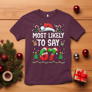 67 Christmas T Shirt Most Likely To 6 7 Meme Gen Alpha Slang TS10 Maroon Print Your Wear