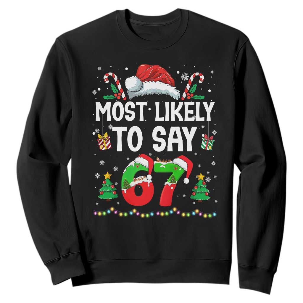 67 Christmas Sweatshirt Most Likely To 6 7 Meme Gen Alpha Slang TS10 Black Print Your Wear