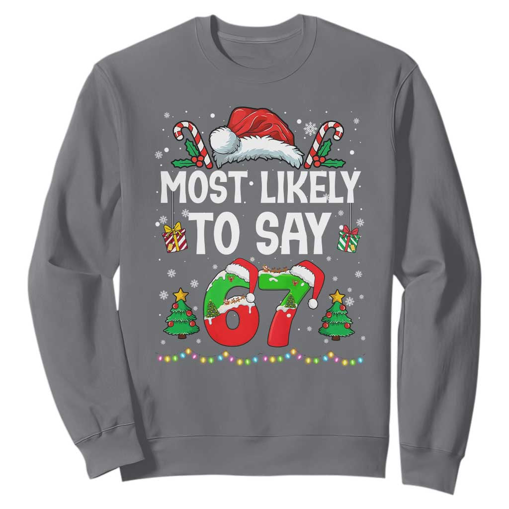 67 Christmas Sweatshirt Most Likely To 6 7 Meme Gen Alpha Slang TS10 Charcoal Print Your Wear