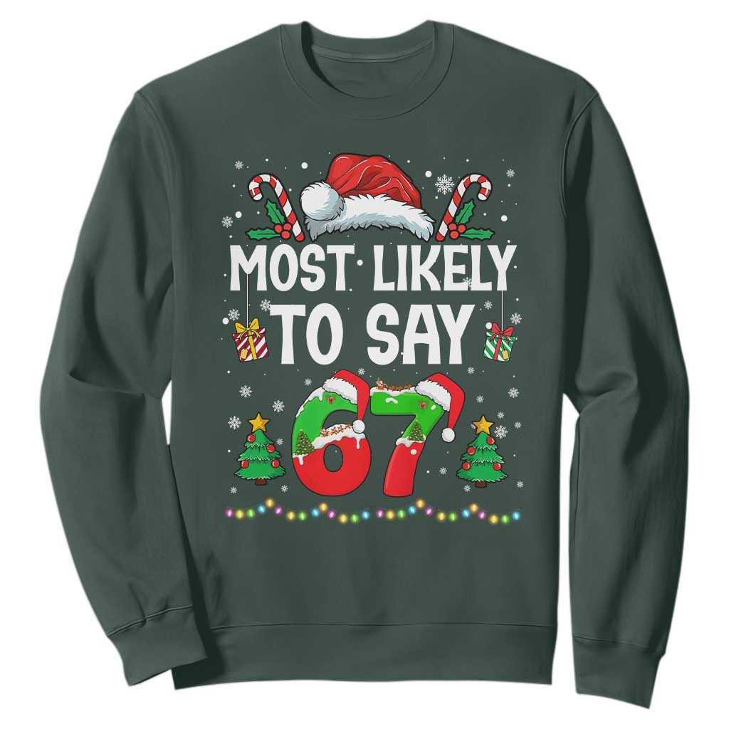 67 Christmas Sweatshirt Most Likely To 6 7 Meme Gen Alpha Slang TS10 Dark Forest Green Print Your Wear