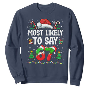 67 Christmas Sweatshirt Most Likely To 6 7 Meme Gen Alpha Slang TS10 Navy Print Your Wear
