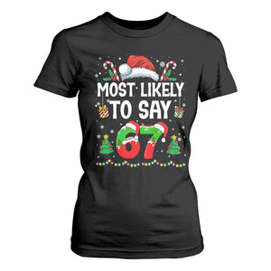 67 Christmas T Shirt For Women Most Likely To 6 7 Meme Gen Alpha Slang TS10 Black Print Your Wear