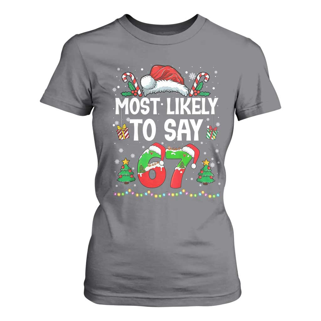 67 Christmas T Shirt For Women Most Likely To 6 7 Meme Gen Alpha Slang TS10 Charcoal Print Your Wear