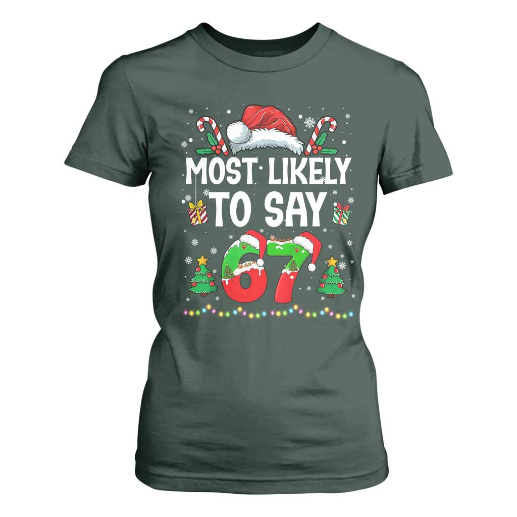 67 Christmas T Shirt For Women Most Likely To 6 7 Meme Gen Alpha Slang TS10 Dark Forest Green Print Your Wear