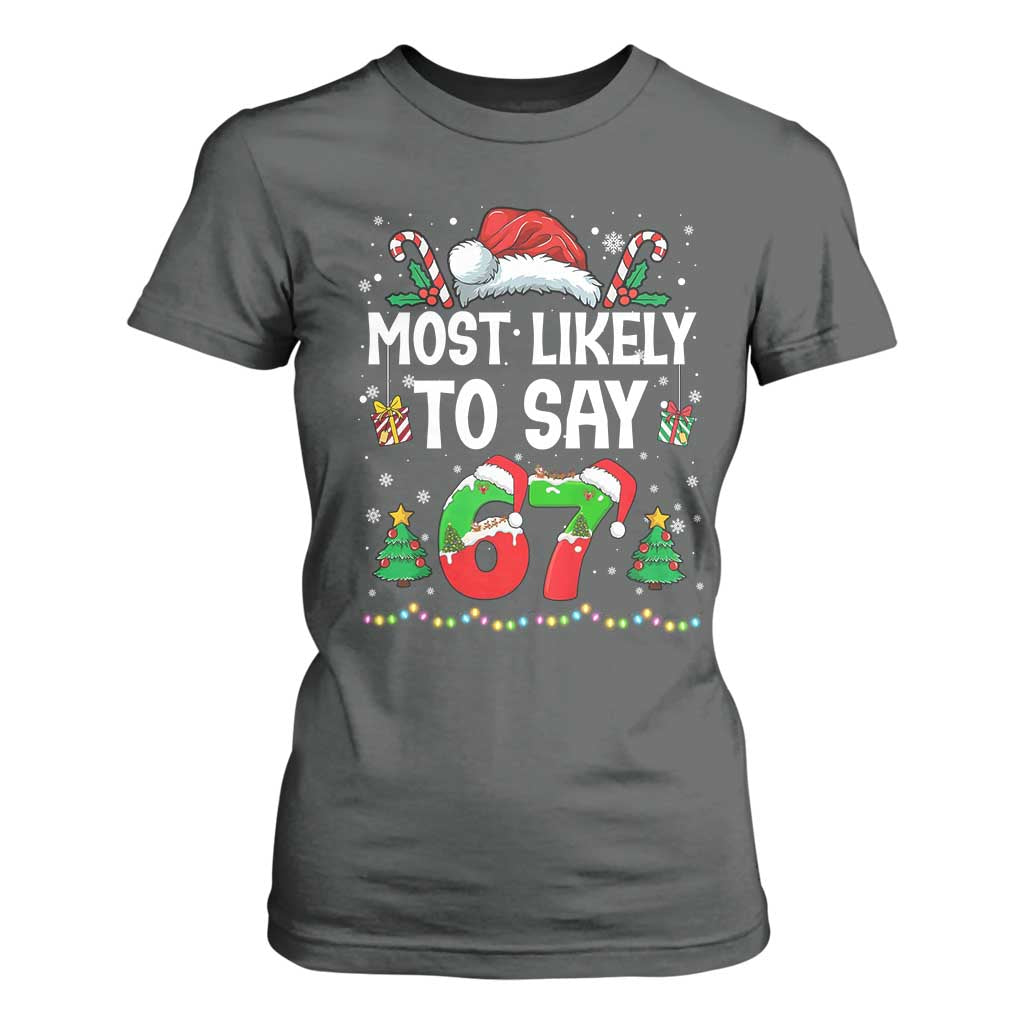 67 Christmas T Shirt For Women Most Likely To 6 7 Meme Gen Alpha Slang TS10 Dark Heather Print Your Wear