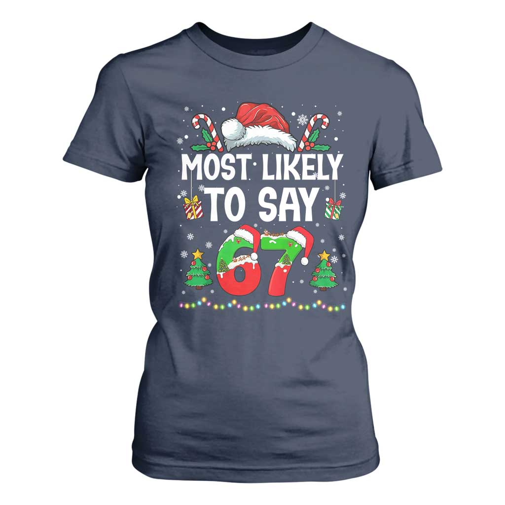 67 Christmas T Shirt For Women Most Likely To 6 7 Meme Gen Alpha Slang TS10 Navy Print Your Wear