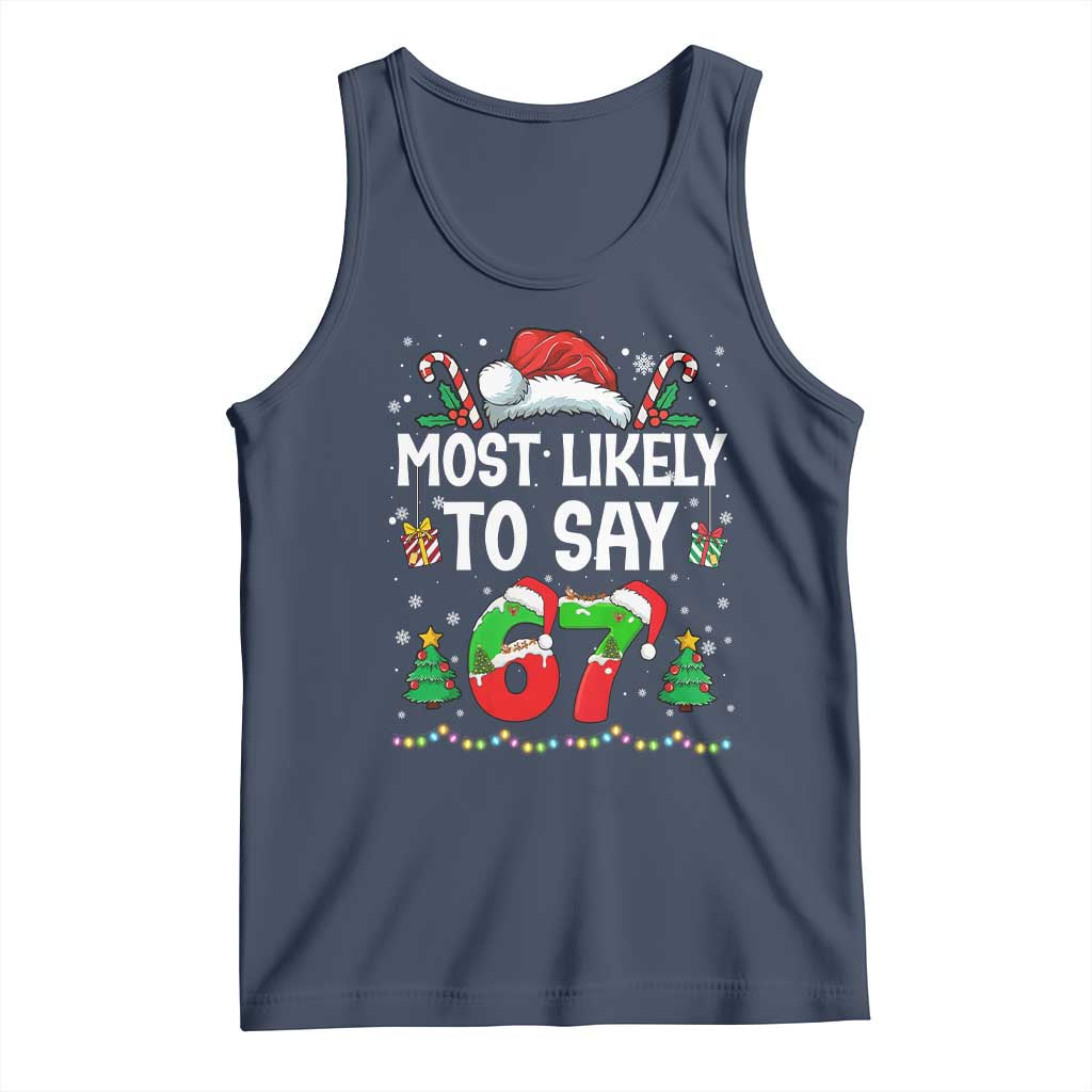 67 Christmas Tank Top Most Likely To 6 7 Meme Gen Alpha Slang TS10 Navy Print Your Wear